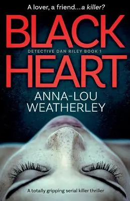 Cœur noir : Un thriller de tueur en série totalement captivant - Black Heart: A totally gripping serial killer thriller