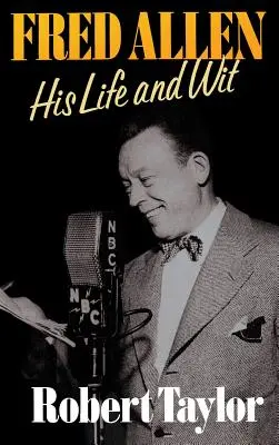 Fred Allen : sa vie et son esprit - Fred Allen: His Life and Wit