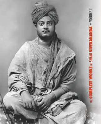 The Complete Works of Swami Vivekananda, Volume 2 : Work, Mind, Spirituality and Devotion, Jnana-Yoga, Practical Vedanta et autres conférences, Reports in - The Complete Works of Swami Vivekananda, Volume 2: Work, Mind, Spirituality and Devotion, Jnana-Yoga, Practical Vedanta and other lectures, Reports in