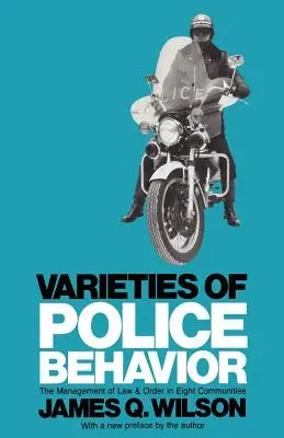 Les variétés du comportement de la police : La gestion de la loi et de l'ordre dans huit communautés - Varieties of Police Behavior: The Management of Law and Order in Eight Communities