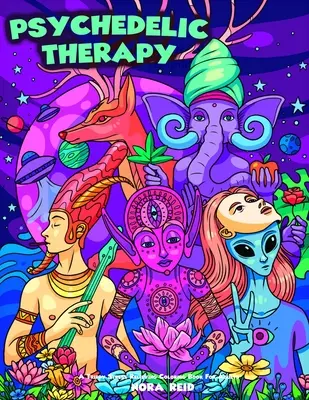 Psychedelic Therapy - Un livre de coloriage psychédélique anti-stress pour adultes - Psychedelic Therapy - A Trippy Stress Relieving Coloring Book For Adults