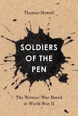 Les soldats de la plume : La Commission de guerre des écrivains pendant la Seconde Guerre mondiale - Soldiers of the Pen: The Writers' War Board in World War II