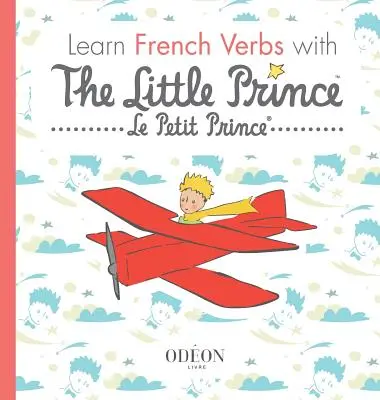 Apprendre les verbes en français avec le Petit Prince - Learn French Verbs with The Little Prince