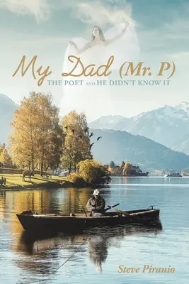 Mon père (M. P) : Le poète et il ne le savait pas - My Dad (Mr. P): The Poet and He Didn't Know It