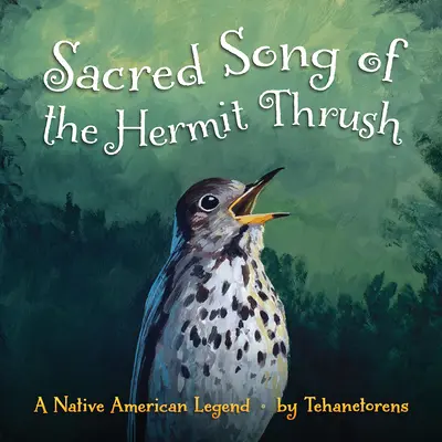 Le chant sacré de la grive solitaire : Une légende amérindienne - Sacred Song of the Hermit Thrush: A Native American Legend