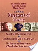 Trois récits de l'esclavage : Narrative of Sojourner Truth/Incidents in the Life of a Slave Girl/The History of Mary Prince : A West Indian Slave. - Three Narratives of Slavery: Narrative of Sojourner Truth/Incidents in the Life of a Slave Girl/The History of Mary Prince: A West Indian Slave Nar