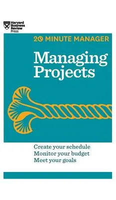 Gérer des projets (Série HBR 20-Minute Manager) - Managing Projects (HBR 20-Minute Manager Series)