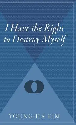 J'ai le droit de me détruire - I Have the Right to Destroy Myself