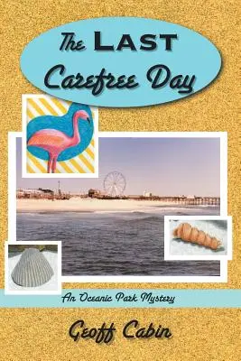 Le dernier jour d'insouciance : Un mystère d'Oceanic Park - The Last Carefree Day: An Oceanic Park Mystery