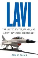 Lavi : Les États-Unis, Israël et un avion de combat controversé - Lavi: The United States, Israel, and a Controversial Fighter Jet