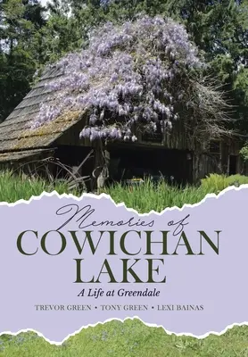 Souvenirs de Cowichan Lake : Une vie à Greendale - Memories of Cowichan Lake: A Life at Greendale