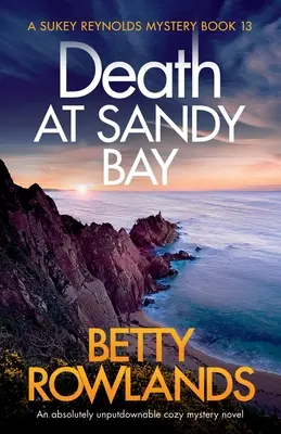 Mort à Sandy Bay : Un roman d'énigmes douillettes qui ne laisse personne indifférent - Death at Sandy Bay: An absolutely unputdownable cozy mystery novel