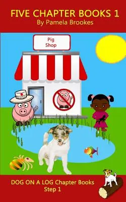 Five Chapter Books 1 : (Step 1) Sound Out (Systematic Decodable) Books Help Developing Readers, including Those with Dyslexia, Learn to Read - Five Chapter Books 1: (Step 1) Sound Out (Systematic Decodable) Books Help Developing Readers, including Those with Dyslexia, Learn to Read