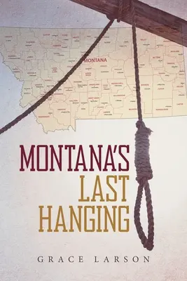 La dernière pendaison du Montana - Montana's Last Hanging