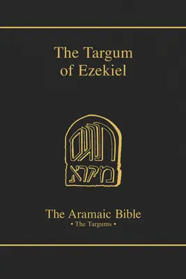 Le Targum d'Ezéchiel, Volume 13 - The Targum of Ezekiel, Volume 13