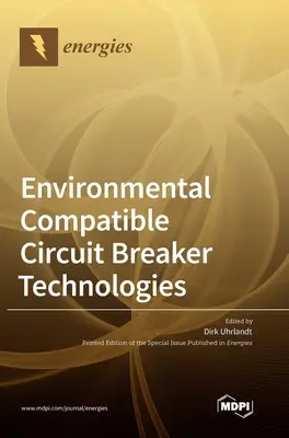 Technologies de disjoncteurs compatibles avec l'environnement - Environmental Compatible Circuit Breaker Technologies