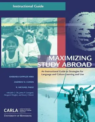 Maximiser les études à l'étranger : Un guide pédagogique sur les stratégies d'apprentissage et d'utilisation de la langue et de la culture - Maximizing Study Abroad: An Instructional Guide to Strategies for Language and Culture Learning and Use