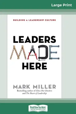 Leaders Made Here : Construire une culture du leadership (Édition à gros caractères 16pt) - Leaders Made Here: Building a Leadership Culture (16pt Large Print Edition)