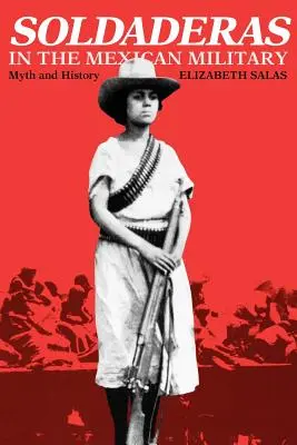 Les Soldaderas dans l'armée mexicaine : Mythe et histoire - Soldaderas in the Mexican Military: Myth and History