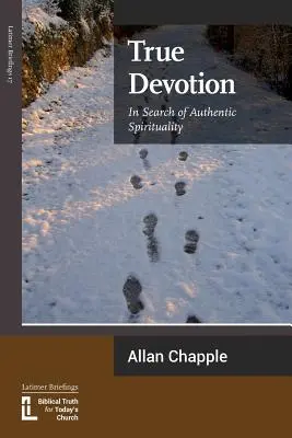 La vraie dévotion : À la recherche d'une spiritualité authentique - True Devotion: In Search of Authentic Spirituality