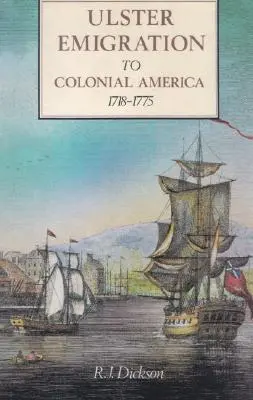 L'émigration de l'Ulster vers l'Amérique coloniale 1718-1775 - Ulster Emigration to Colonial America 1718-1775