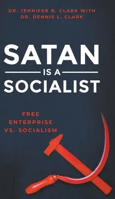 Satan est un socialiste : La libre entreprise contre le socialisme - Satan is a Socialist: Free Enterprise vs. Socialism