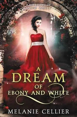 Un rêve d'ébène et de blanc : Le rêve d'ébène et de blanc : une relecture de Blanche-Neige - A Dream of Ebony and White: A Retelling of Snow White