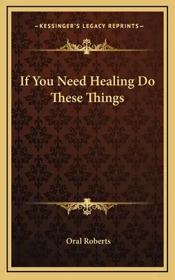 Si vous avez besoin de guérison, faites ces choses - If You Need Healing Do These Things