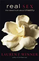 Le vrai sexe : La vérité nue sur la chasteté - Real Sex: The Naked Truth about Chastity
