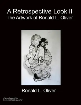 Un regard rétrospectif Volume II : L'œuvre d'art de R.L. Oliver - A Retrospective Look Volume II: The Artwork of R.L. Oliver