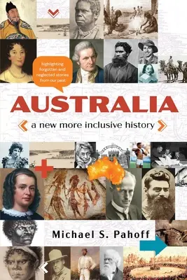Australie - Une nouvelle histoire plus inclusive : Mettre en lumière les histoires négligées et oubliées de notre passé - Australia - A New More Inclusive History: Highlighting neglected and forgotten stories from our past