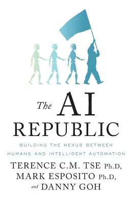 La République de l'IA : Construire le lien entre les humains et l'automatisation intelligente - The AI Republic: Building the Nexus Between Humans and Intelligent Automation