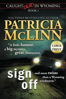 Sign Off : Large Print (Pris au piège dans le Wyoming, Livre 1) - Sign Off: Large Print (Caught Dead In Wyoming, Book 1)