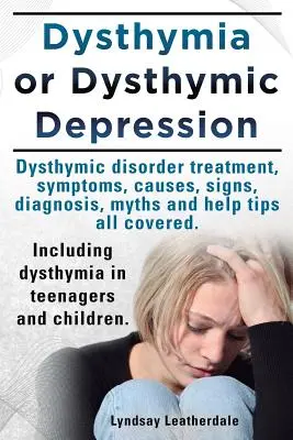 Dysthymie ou dépression dysthymique. Traitement du trouble dysthymique ou de la dysthymie, symptômes, causes, signes, mythes et conseils d'aide. Y compris la Dyst - Dysthymia or Dysthymic Depression. Dysthymic Disorder or Dysthymia Treatment, Symptoms, Causes, Signs, Myths and Help Tips All Covered. Including Dyst