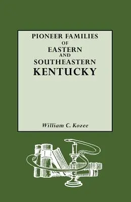 Familles pionnières de l'est et du sud-est du Kentucky - Pioneer Families of Eastern and Southeastern Kentucky