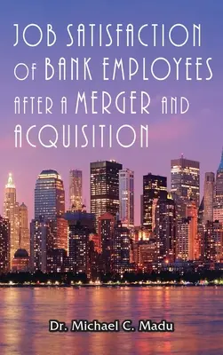 Satisfaction professionnelle des employés de banque après une fusion-acquisition - Job Satisfaction of Bank Employees after a Merger & Acquisition