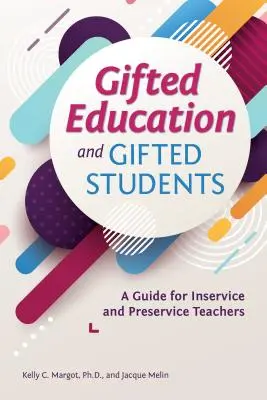 L'éducation et les élèves doués : Un guide pour les enseignants en formation initiale et continue - Gifted Education and Gifted Students: A Guide for Inservice and Preservice Teachers