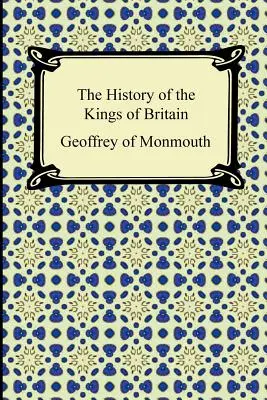L'histoire des rois de Grande-Bretagne - The History of the Kings of Britain