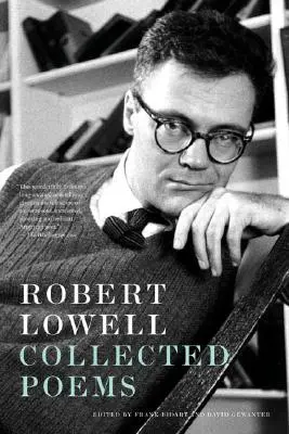 Robert Lowell - Recueil de poèmes - Robert Lowell Collected Poems