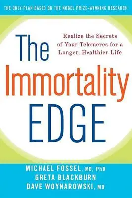 L'avantage de l'immortalité : Réalisez les secrets de vos télomères pour une vie plus longue et plus saine - The Immortality Edge: Realize the Secrets of Your Telomeres for a Longer, Healthier Life