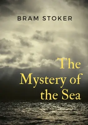 Le Mystère de la mer : un roman policier de Bram Stoker, publié à l'origine en 1902. Stoker est surtout connu pour son roman Dracula (1897), mais... - The Mystery of the Sea: a mystery novel by Bram Stoker, was originally published in 1902. Stoker is best known for his 1897 novel Dracula, but