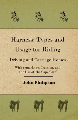 Harnais : Types et utilisation pour les chevaux d'équitation, d'attelage et de carrosserie - Harness: Types and Usage for Riding - Driving and Carriage Horses