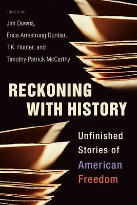 Le bilan de l'histoire : Histoires inachevées de la liberté américaine - Reckoning with History: Unfinished Stories of American Freedom