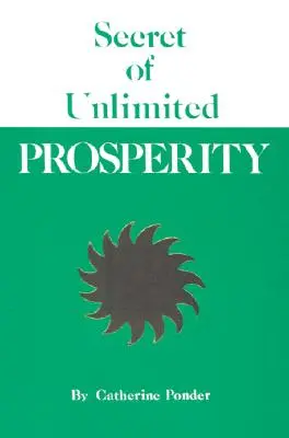 Le secret de la prospérité illimitée - Secret of Unlimited Prosperity