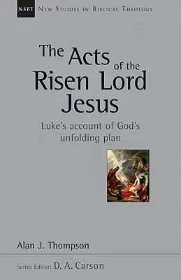 Les Actes du Seigneur Jésus ressuscité : Les Actes du Seigneur Jésus ressuscité : le récit de Luc sur le plan de Dieu - The Acts of the Risen Lord Jesus: Luke's Account of God's Unfolding Plan