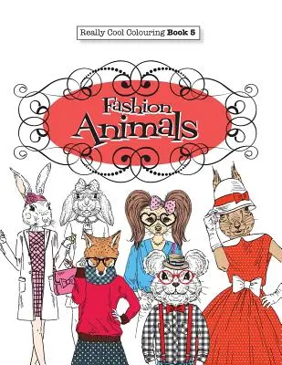 Livre de coloriage 5 : Animaux à la mode - Really COOL Colouring Book 5: Fashion Animals