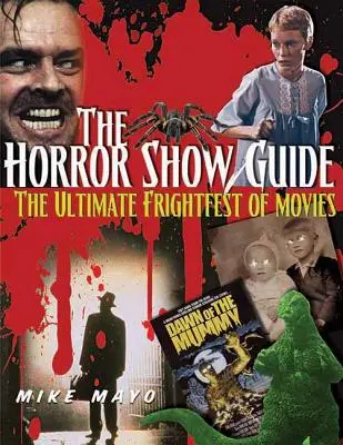 Le guide du spectacle d'horreur : L'ultime festival de films d'horreur - The Horror Show Guide: The Ultimate Frightfest of Movies