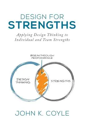 Design For Strengths : Appliquer la pensée design aux forces individuelles et d'équipe - Design For Strengths: Applying Design Thinking to Individual and Team Strengths