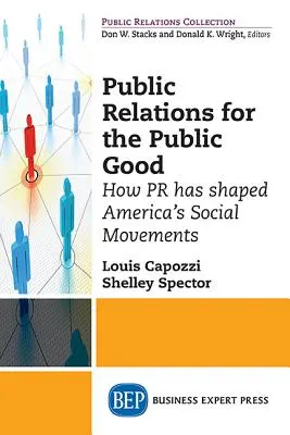 Les relations publiques au service du bien public : comment les relations publiques ont façonné les mouvements sociaux américains - Public Relations for the Public Good: How PR has shaped America's Social Movements