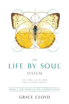 Le système Life by Soul(tm) : Livre 1 les bases et les combinaisons - The Life by Soul(tm) System: Book 1 the Basics & the Combinations